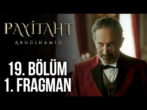 Payitaht Abdülhamid 19. Bölüm Fragmanı                                                                                                                                                                                                                    