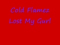 videos de Cold Flamez - Lost My Gurl