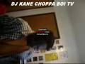 DJKANE CHOPPA BOI T.TV.