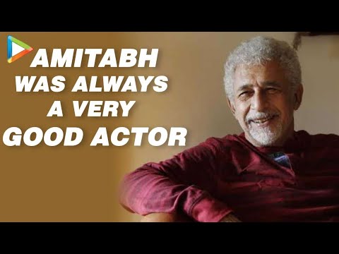 Mr Bachchan, If He Is Candid, Would Deny - Naseeruddin Shah