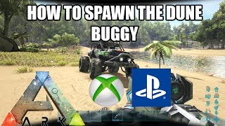 ARK: HOW TO SPAWN IN THE DUNE BUGGY ON CONSOLE! - 