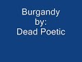 Burgandy by Dead Poetic