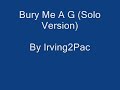bury me a g  solo version 