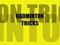 Badminton Tricks - By Adam and Dan
