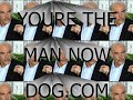 You're the Man Now Dog!