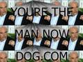 You're the Man Now Dog!