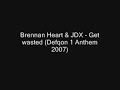 Brennan Heart – get wasted