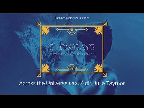 Across the Universe (2007) dir. Julie Taymor | Showgays: A Movie Musical Podcast