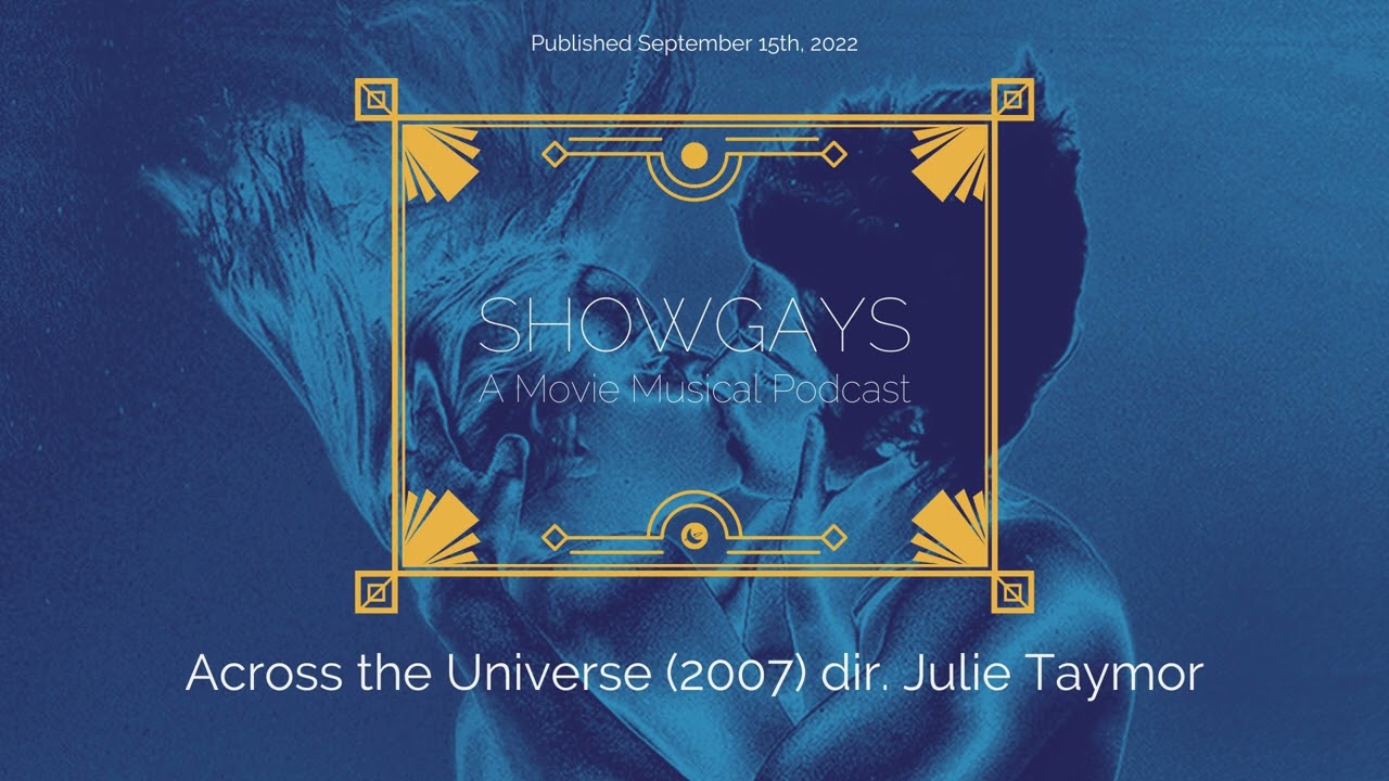 Across the Universe (2007) dir. Julie Taymor | Showgays: A Movie Musical Podcast