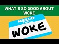 What’s So Good About WOKE?