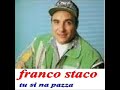 tu si na pazza (franco staco)