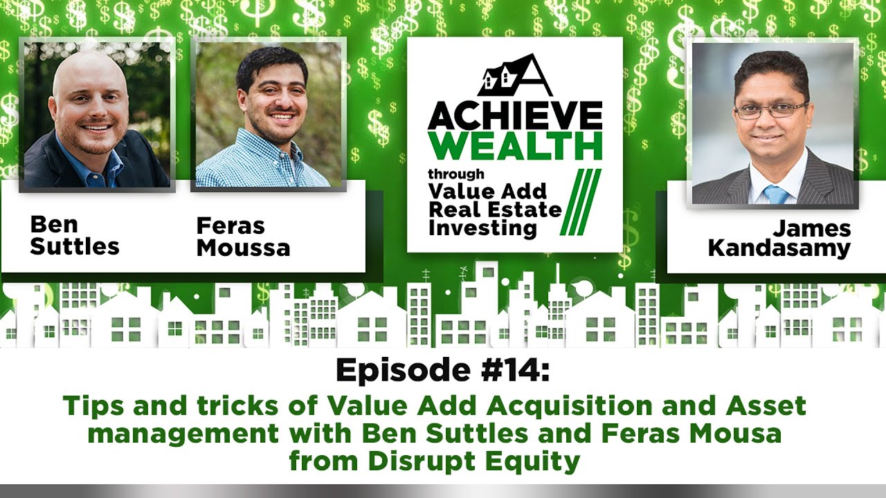 Ep#14 Tips and tricks of Value Add Acquisition and Asset management with Ben Suttles and Feras Mousa