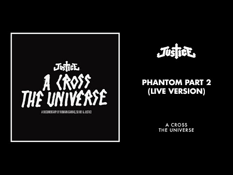 phantom part 2 - Justice - Phantom Part 2 (Live Version), from the live album