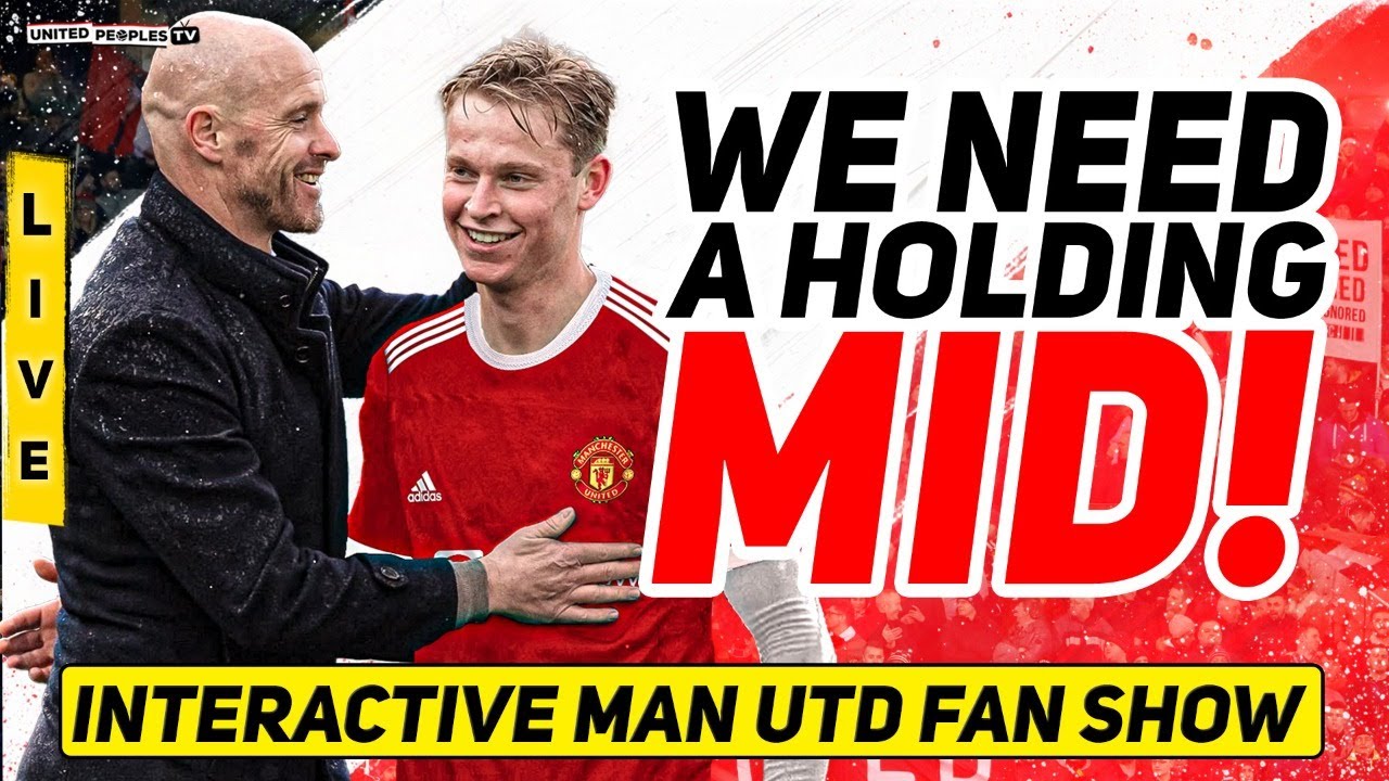 Ten Hag Confirms De Jong Plans: "Man Utd NEED A Holding Midfielder...The RIGHT Player"