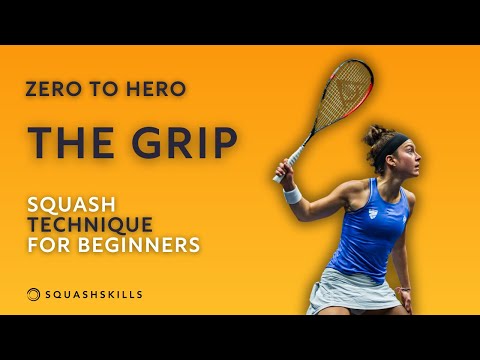 Zero to Hero: The Grip - Squash Technique For Beginners