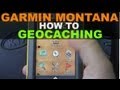 Garmin Montana 600 - Paperless Geocaching