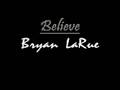 Believe - Bryan LaRue