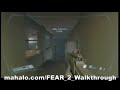 Video walkthrough of the Sanctuary mission in FEAR 2: Project Origin www.mahalo.com www.mahalo.com www.mahalo.com
