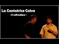 Il raffreddore - La Cantante Calva di E.Ionesco