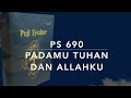 PS 690 PadaMu Tuhan dan Allahku