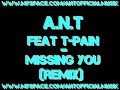 A.N.T Feat T-Pain - Missing You (Remix)