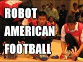 Robot American Football - Played In Japan
