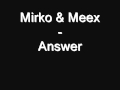 Mirko & Meex - Answer