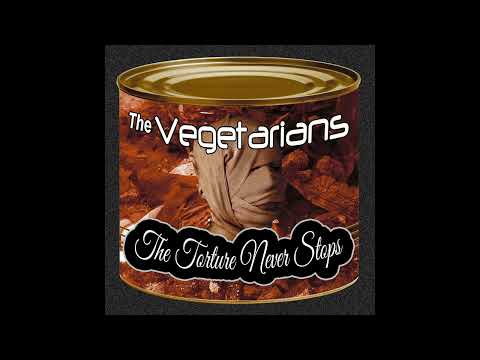 The Vegetarians - The Torture Never Stops