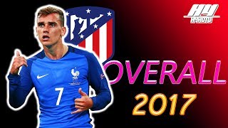 Antoine Griezmann ● Overall 2017 ● HD