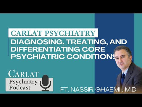 Diagnosing, Treating, and Differentiating Core Psychiatric Conditions with Nassir Ghaemi