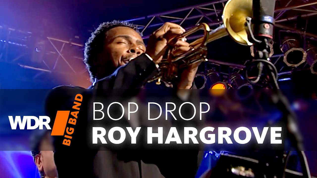 Roy Hargrove feat. by WDR BIG BAND - Bop Drop
