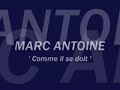MARC ANTOINE : Comme il se doit [ montage l0ouh'974 ]