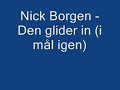 nick borgen - den glider in (i m�l igen)

in danish: 