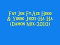 Fat Joe Ft.Ace Hood & Young Jeezy-Ha Ha (Damon Mix-2010)