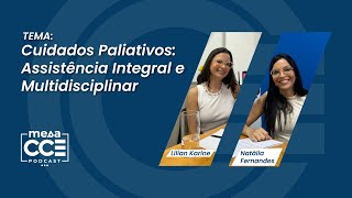 Cuidados Paliativos: Assistência Integral e Multidisciplinar | MESA CCE PODCAST #2