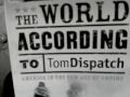 The World According to Tom Dispatch