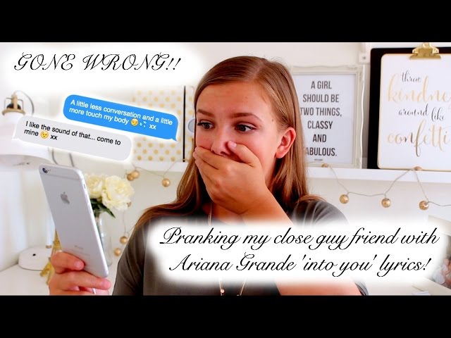 Pranking My Close Guy Friend With Into You By Ariana Grande Lyric Prank Gone Wrong 