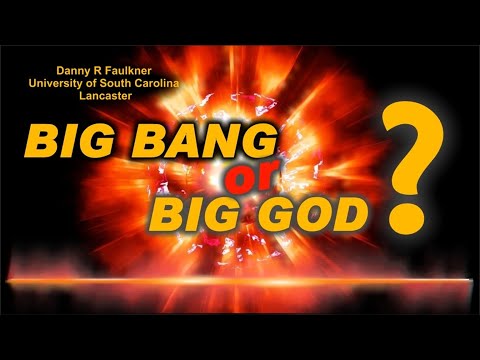 Origins – Big Bang or Big God? with Dr. Danny Faulkner