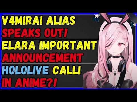V4Mirai Alias Anono speaks up, Elara important announcement, Roa PL Hiatus, Mori Calliope in ANIME?!