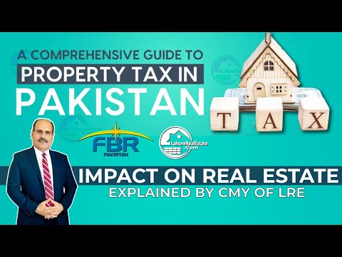 Pakistan Real Estate Tax 24-25 Proposed changes & impact on property prices explained by CMY Of LRE