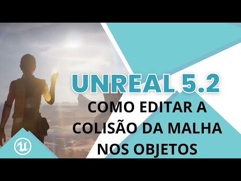 UNREAL 5.2 - Principais funcionalidades da Engine - 03 Como editar a colisão de objetos