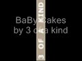 baby cakes 3 of a kind