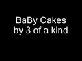 baby cakes 3 of a kind