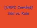[NRPC Combat] Ikki vs Kale