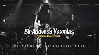 Bir Addımda Yaxınlaş - By Rahmanlı Psychedelic Rock