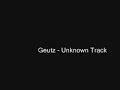 Geutz - Unknown Track