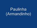Armandinho - Paulinha