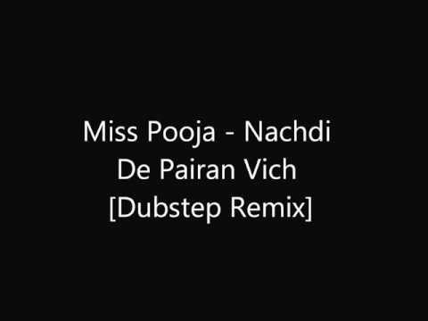 Miss Pooja - Nachdi De Pairan Vich [Full Dubstep Remix]