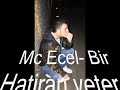 Mc Ecel- Bir Hatiran yeter Bana