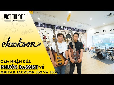 Cảm nhận của Phước Bassist về 2 mẫu đàn guitar điện Jackson JS2 và JS3V